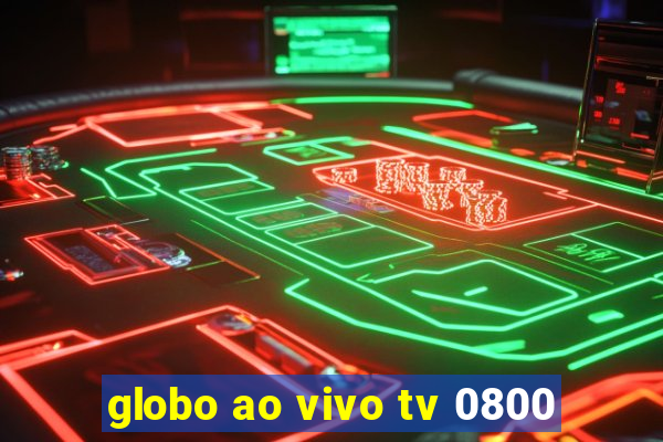 globo ao vivo tv 0800